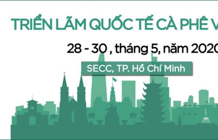 Vietnam Int’l Café Show 2020 – Triển Lãm Quốc Tế Cà Phê Tại Việt Nam 2020